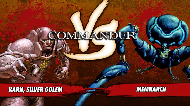 Commander Versus Series: Karn, Silver Golem (Justin Parnell) Vs. Memnarch (Stephen Green)