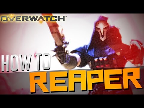 Overwatch Reaper Guide | How to Play REAPER (In-Depth Stats, Tips, and Match Ups) Reaper Gameplay