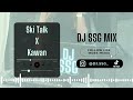 Ski Talk X Kawan DJ SSG MIX