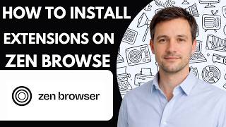 How to Install Extensions on Zen Browser Full Guide 2026