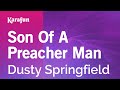 Karaoke Son Of A Preacher Man - Dusty Springfield *