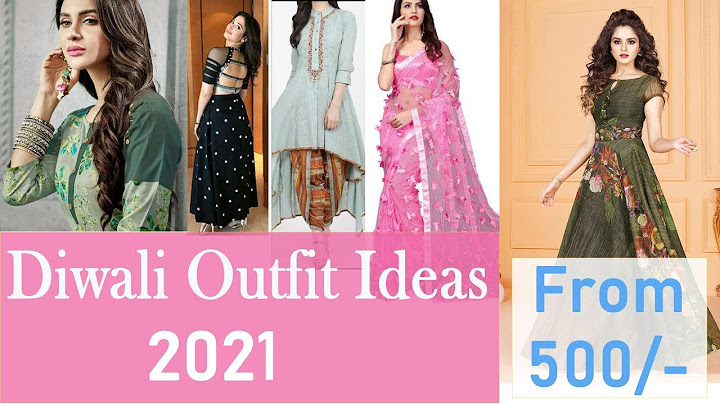 Diwali Outfit Ideas 2021 - Dress Ideas for Diwali 2021