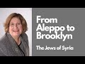 From Aleppo to Brooklyn   The Jews of Syria