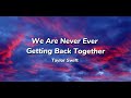 Taylor Swift - We Are Never Ever Getting Back Together (Taylor’s Version) (Lyrics)