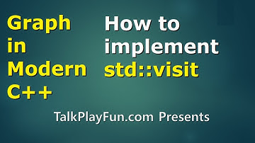 Graph in C++ #28: How to Implement std::visit 1/N