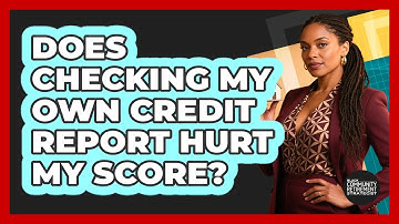 Does Checking My Own Credit Report Hurt My Score?