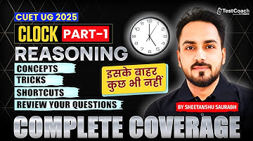 CUET UG 2025 | Reasoning | CLOCK- Part 1  Complete Coverage | by Sheetanshu Saurabh #cuet #cuet2025
