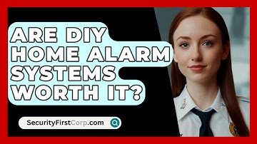 Are DIY Home Alarm Systems Worth It? - SecurityFirstCorp.com