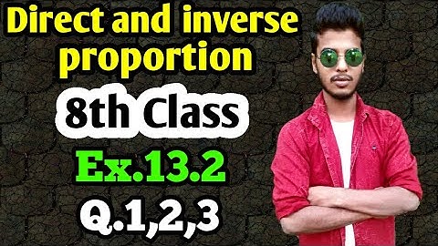 Direct and inverse proportion: Class 8 maths chapter 13.2- Q.1,2,3 solutions.