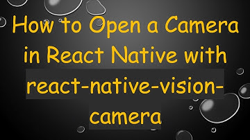 How to Open a Camera in React Native with react-native-vision-camera