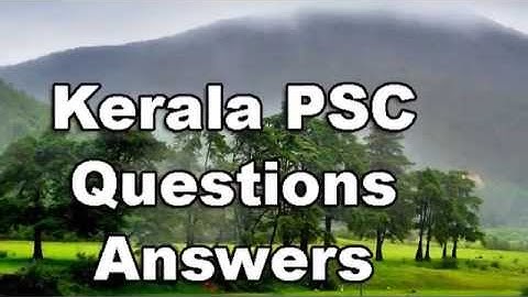 Kerala History - Kerala PSC Questions and Answers