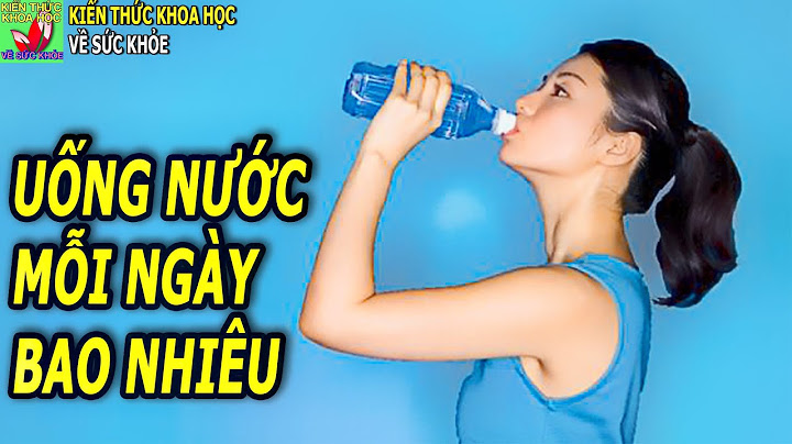 Uống bao nhiêu cốc nước mỗi ngày