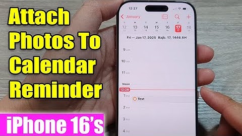 iPhone 16/16 Pro Max: How to Attach Photos To Calendar Reminder