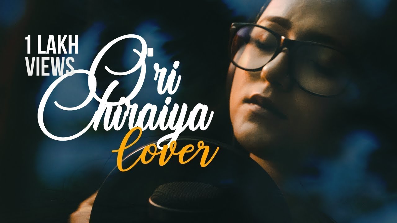 O Ri Chiraiya Cover Shatabdi Das Female Version With English Lyrics Youtube