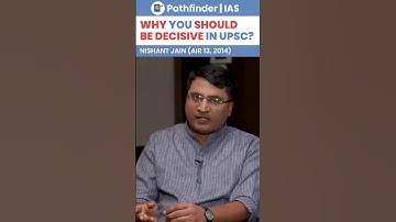 Why you should be decisive in UPSC ? Nishant Jain (AIR 13, 2014)