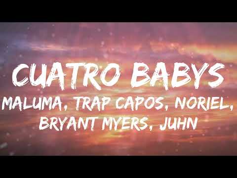 Maluma, Trap Capos, Noriel, Bryant Myers, Juhn – Cuatro Babys (Letras)