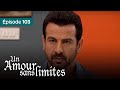 Un amour sans limites pyaar  ep 103  complet en franais 