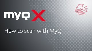 MyQ X | How to Scan with MyQ