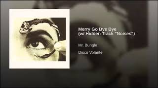 Mr. Bungle - Merry Go Bye Bye (Radio Edit)