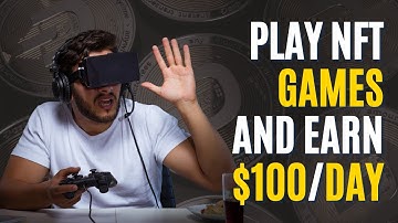 Earn $100 By Playing NFT GAMES Per Day | Make MONEY Online 2022!!!