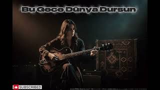 Bu Gece Dünya Dursun