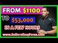 From $1100 to $53k In A Few Hours [LIVE ACCOUNT] - So Darn Easy Forex™ University