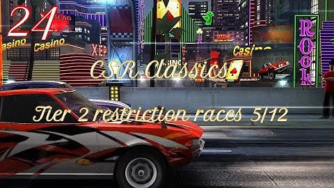 CSR Classics part 24: Tier 2 restriction races 5/12