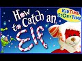 How to Catch an Elf 🎄 Fun Christmas Story for Kids