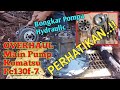 BONGKAR PASANG POMPA HYDRAULIC EXCAVATOR KOMATSU PC130F-7