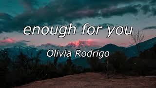 Olivia Rodrigo - enough for you (Lyric Video)