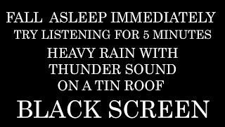 Fall Asleep Immediately - Heavy Rain and Thunder for Deep Relaxation | Insomnia | Study