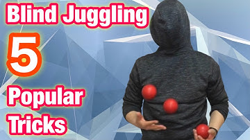 5 Popular Blind Juggling Tricks
