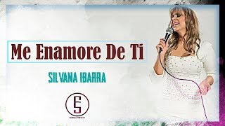 Silvana Ibarra ~ Me Enamore De Ti "LETRA" | Emiliano Sticlerck chords