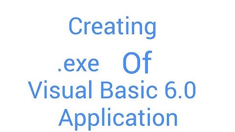 How to make exe of File of Visual basic 6.0 project?