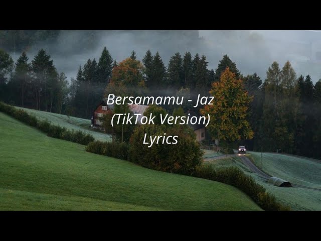 Bersamamu - Jaz (TikTok Version) lyrics class=