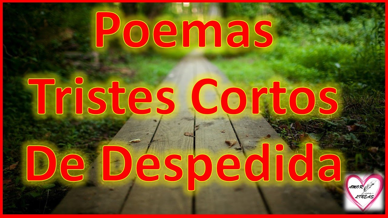 Poemas Tristes Cortos De Despedida Poema Adios Amor Mio Youtube