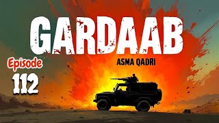 Attack At Head of C.F.P | Gardaab Episode # 112 گرداب | Asma Qadri | Urdu Hindi Novel