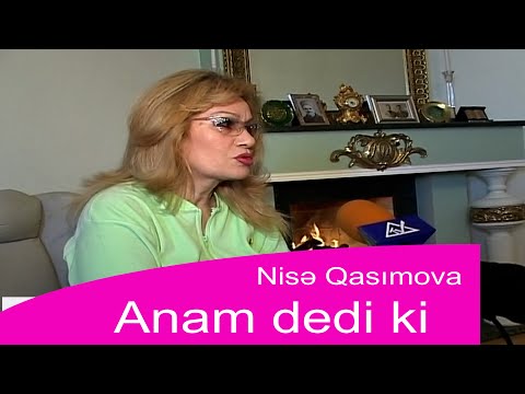 Nise Qasimova Anam dedi ki