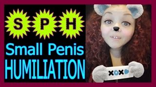 What is SPH (Small Penis Humiliation) + Dick Pic of the Day