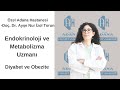 Özel Adana Hastanesi - Doç. Dr. Ayşe Nur İzol Torun - Endokrinoloji ve Metabolizma Uzmanı