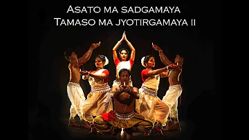 Asato ma sadgamaya Tamaso ma jyotirgamaya