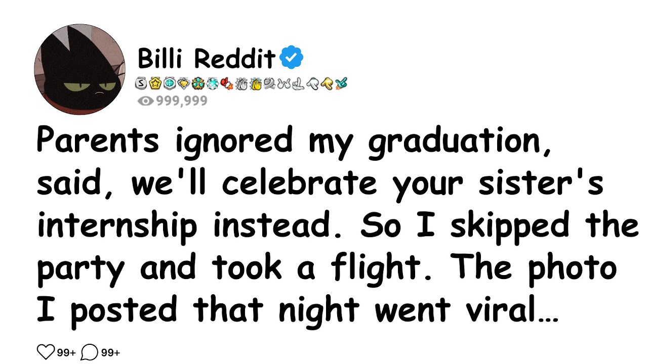 Parents ignored my graduation, said, we'll celebrate your sister's internship instead. So I skipped.