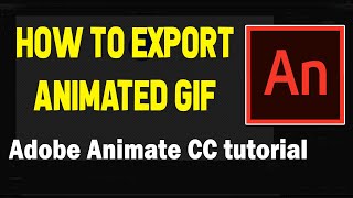 How to Export Animated Gif - Adobe Animate CC Tutorial