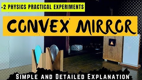 Convex Mirror|+2 Physics|Practical Experiments|Practical Exam Physics|Detailed Explanation|Fizixguru