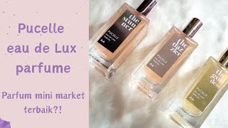 pucelle eau de Lux parfum || parfum market paling ok??!