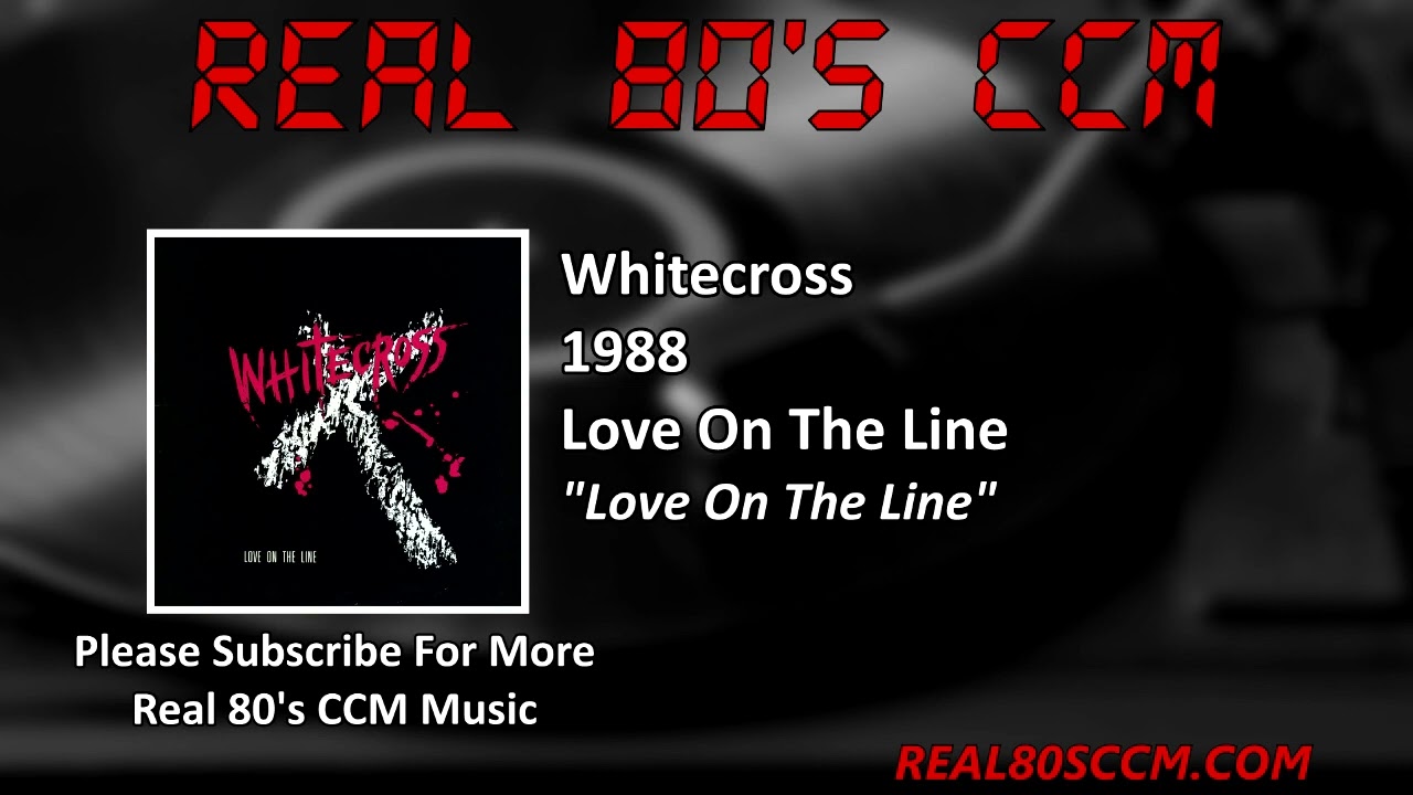 Whitecross - Love On The Line - YouTube