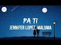 Jennifer Lopez, Maluma - Pa Ti (Letra/Lyrics) | Todo lo que tengo es pa ti, pa ti