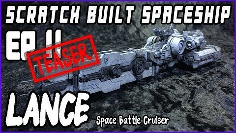 TEASER : Scratch Built Sci-Fi Spaceship LANCE