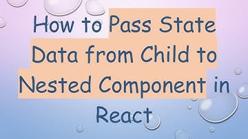 How to Pass State Data from Child to Nested Component in React