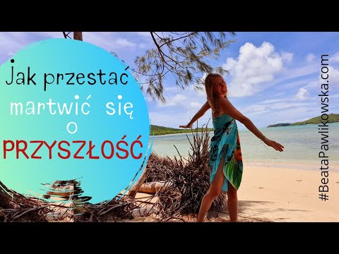 Wideo: 3 sposoby, aby przestać martwić się o przyszłość